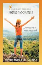 Your Child's Well-Being - Juvenile Fibromyalgia