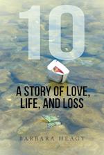 10 - A Story of Love, Life, and Loss