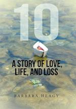 10 - A Story of Love, Life, and Loss