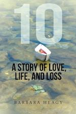 10 - a Story of Love, Life, and Loss