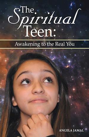 Spiritual Teen: Awakening to the Real You