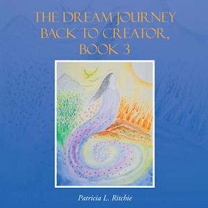 Dream Journey Back to Creator, Book 3