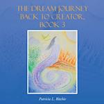 Dream Journey Back to Creator, Book 3
