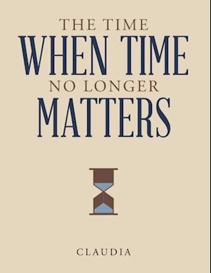 Time When Time No Longer Matters