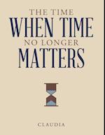 Time When Time No Longer Matters