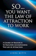 So...You Want the Law of Attraction to Work