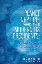 Planet Neptune and the Modern Us Presidents