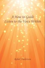 A How to Guide Listen to the Voice Within