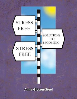 Stress Free Solutions to Becoming Stress Free