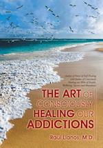 The Art of Consciously Healing Our Addictions