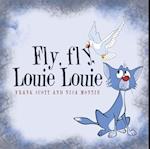Fly, Fly, Louie Louie