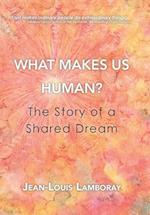 What Makes Us Human?