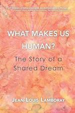 What Makes Us Human?