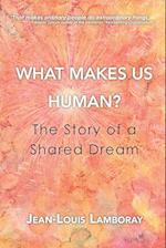 What Makes Us Human?