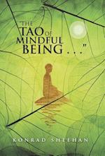 "The Tao of Mindful Being . . ."