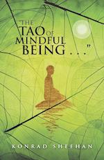 The Tao of Mindful Being . . .