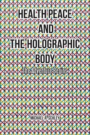 Health Peace and the Holographic Body