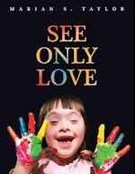 See Only Love