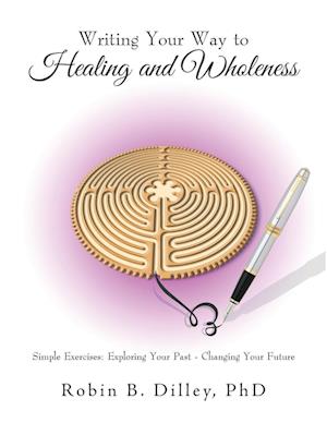 Writing Your Way to Healing and Wholeness