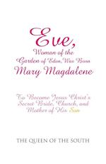 Eve, Woman of the Garden of Eden, Was Born Mary Magdalene