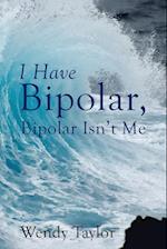 I Have Bipolar, Bipolar Isn't Me