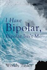 I Have Bipolar, Bipolar Isn'T Me