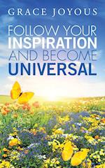 Follow Your Inspiration and Become Universal