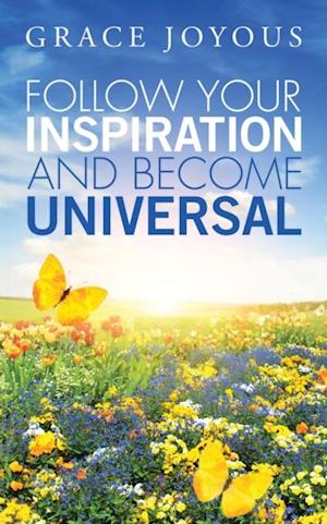 Follow Your Inspiration and Become Universal