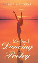 My Soul Dancing into Poetry