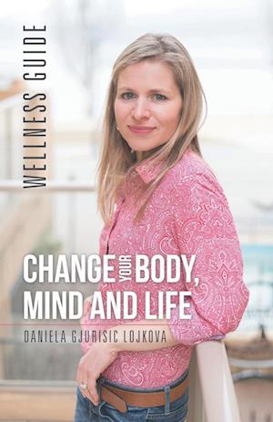 Change Your Body, Mind and Life