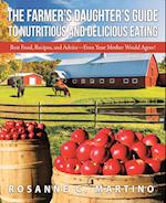 The Farmer's Daughter's Guide to Nutritious and Delicious Eating