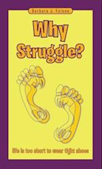 Why Struggle?