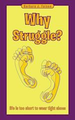 Why Struggle?