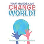 Your Hands Can Change the World!