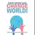 Your Hands Can Change the World!