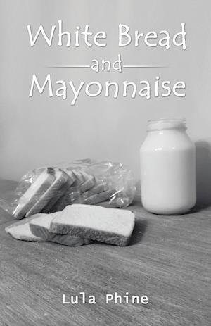 White Bread and Mayonnaise