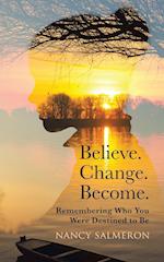 Believe. Change. Become.