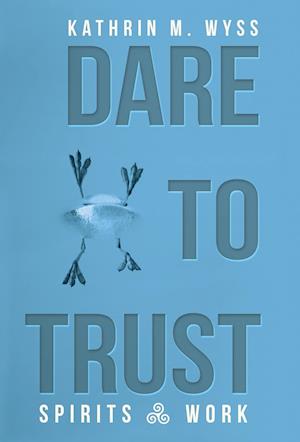 Dare to Trust