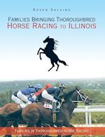 Families Bringing Thoroughbred Horse Racing to Illinois