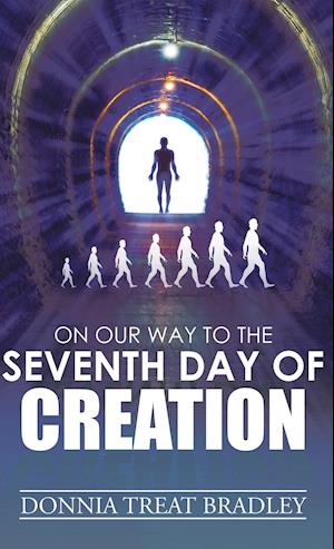 On Our Way to the Seventh Day of Creation