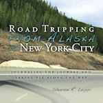 Road Tripping   from Alaska to New York City