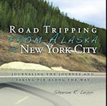 Road Tripping   from Alaska to New York City