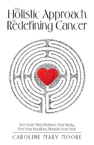 The Holistic Approach to Redefining Cancer