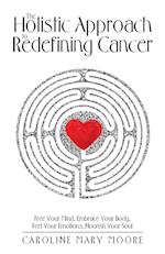 The Holistic Approach to Redefining Cancer