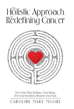 The Holistic Approach to Redefining Cancer