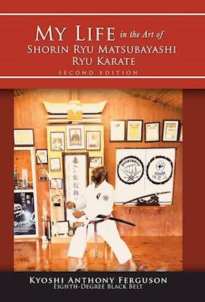 My Life in the Art of Shorin Ryu Matsubayashi Ryu Karate