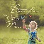 The Butterflies Within Me . .