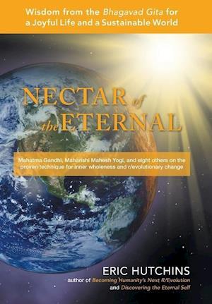 Nectar of the Eternal: Wisdom from the Bhagavad Gita for a Joyful Life and a Sustainable World