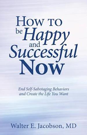 How to Be Happy and Successful Now