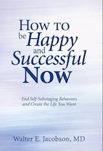How to Be Happy and Successful Now